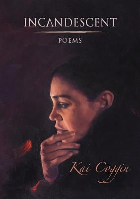 Incandescent by Coggin, Kai