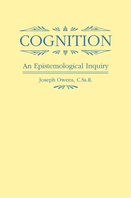 Cognition: An Epistemological Inquiry by Owens, Joseph