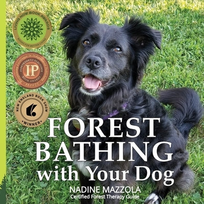 Forest Bathing with your Dog by Mazzola, Nadine