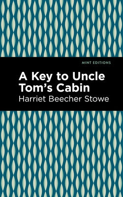 A Key to Uncle Tom's Cabin by Stowe, Harriet Beecher