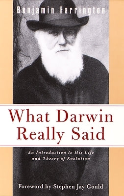 What Darwin Really Said: An Introduction to His Life and Theory of Evolution by Farrington, Benjamin