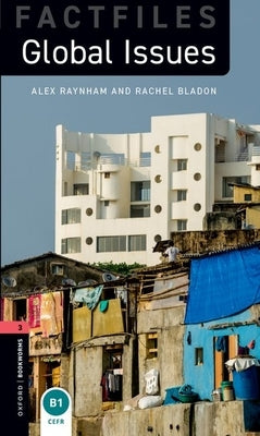 Oxford Bookworms 3e Fact File 3 Global Issues by Raynham Bladon