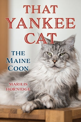 That Yankee Cat: The Maine Coon by Hornidge, Marilis