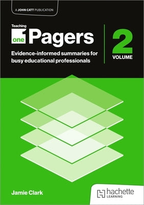Teaching One-Pagers 2: Evidence-Informed Summaries for Busy Educational Professionals by Clark, Jamie