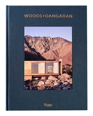 Woods + Dangaran: Architecture and Interiors by Woods, Brett