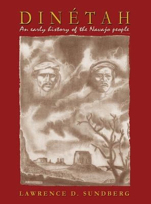 Dinétah, an Early History of the Navajo People by Sundberg, Lawrence D.