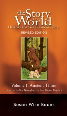 Story of the World, Vol. 1: History for the Classical Child: Ancient Times by Bauer, Susan Wise