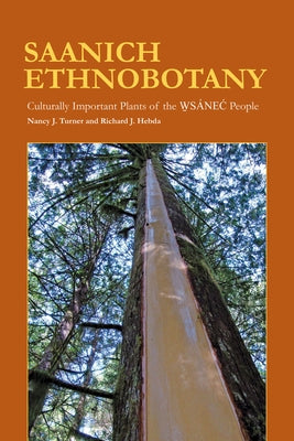 Saanich Ethnobotany: Culturally Important Plants of the Ws?nec People by Turner, Nancy J.