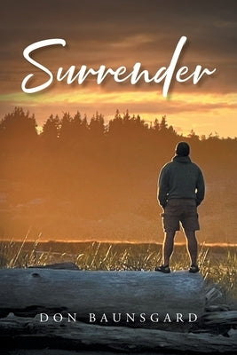 Surrender by Baunsgard, Don