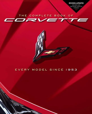 The Complete Book of Corvette: Every Model Since 1953 - Revised & Updated Includes New Mid-Engine Corvette Stingray by Mueller, Mike