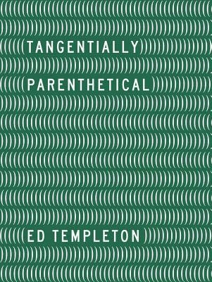 Ed Templeton: Tangentially Parenthetical by Templeton, Ed