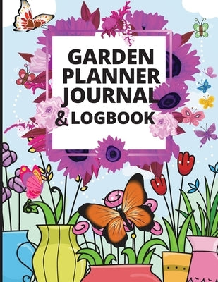 Garden Planner Journal: A Complete Gardening Organizer Notebook for Garden Lovers to Track Vegetable Growing, Gardening Activities and Plant Details by Marco, Lev