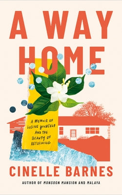 A Way Home: A Memoir of Losing Yourself, and the Beauty of Returning by Barnes, Cinelle