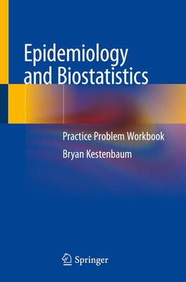 Epidemiology and Biostatistics: Practice Problem Workbook by Kestenbaum, Bryan