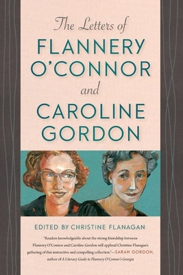 The Letters of Flannery O'Connor and Caroline Gordon by Flanagan, Christine