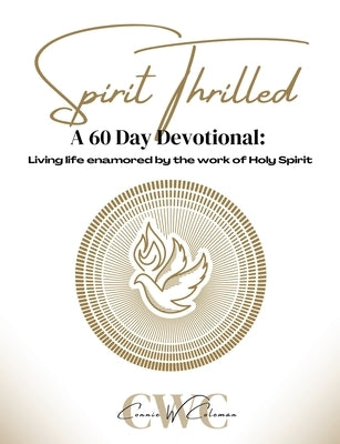 Spirit Thrilled: A 60 Day Devotional by Coleman, Connie W.