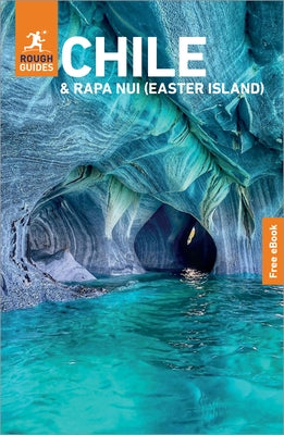 Rough Guides Chile and Rapa Nui (Easter Island): Travel Guide with eBook by Guides, Rough