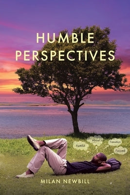 Humble Perspectives: A Book of Poetry by Newbill, Milan