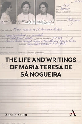 The Life and Writings of Maria Teresa de Sá Nogueira by Sousa, Sandra