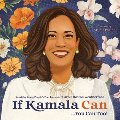 If Kamala Can: . . . You Can Too! by Boston Weatherford, Carole