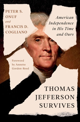 Thomas Jefferson Survives: American Independence in His Time and Ours by Onuf, Peter S.