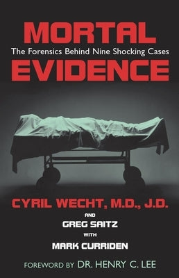 Mortal Evidence: The Forensics Behind Nine Shocking Cases by Wecht, Cyril H.