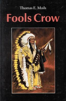 Fools Crow by Mails, Thomas E.