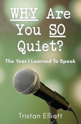 WHY Are You SO Quiet? by Elliott, Tristan