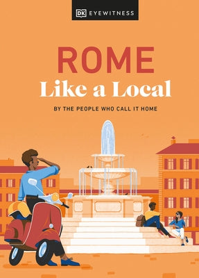 Rome Like a Local: By the People Who Call It Home by Karsemeijer, Liza