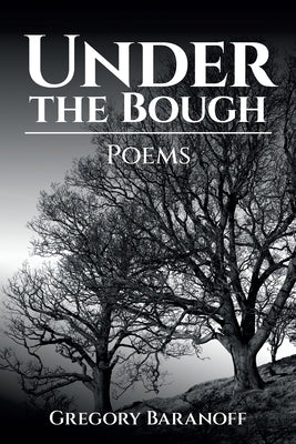 Under the Bough: Poems by Baranoff, Gregory
