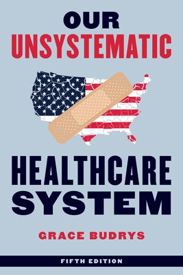 Our Unsystematic Healthcare System by Budrys, Grace