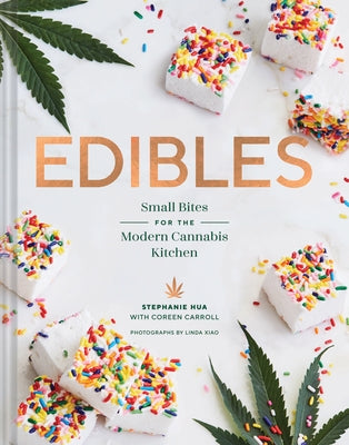 Edibles: Small Bites for the Modern Cannabis Kitchen by Hua, Stephanie