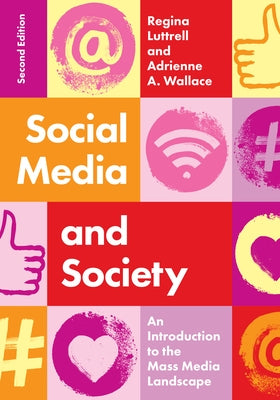 Social Media and Society: An Introduction to the Mass Media Landscape by Luttrell, Regina