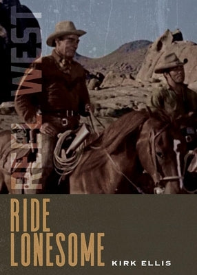 Ride Lonesome by Ellis, Kirk