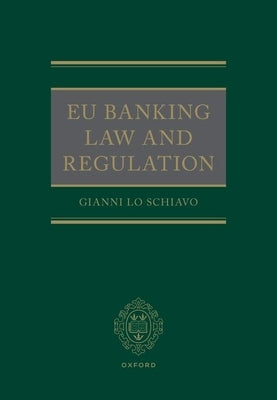 EU Banking Law and Regulation by Lo Schiavo, Gianni