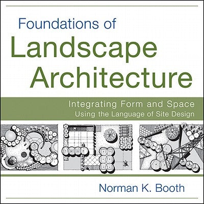 Foundations of Landscape Architecture by Booth, Norman