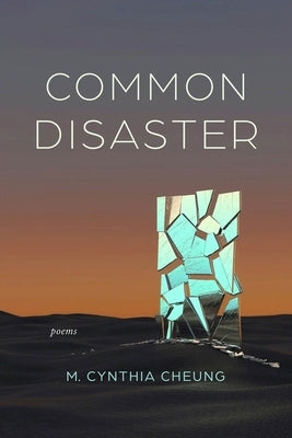 Common Disaster: Poems by Cheung, M. Cynthia