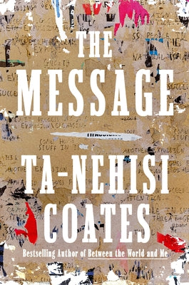 The Message by Coates, Ta-Nehisi