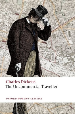 The Uncommercial Traveller by Dickens, Charles