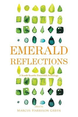 Emerald Reflections 2: A South Seattle Emerald Anthology by Green, Marcus Harrison