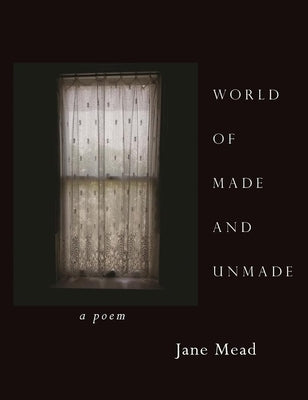 World of Made and Unmade by Mead, Jane