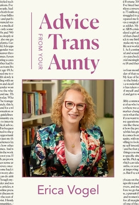 Advice From Your Trans Aunty by Vogel, Erica