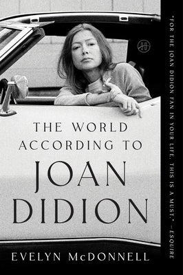 The World According to Joan Didion by McDonnell, Evelyn