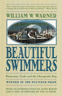 Beautiful Swimmers: Watermen, Crabs and the Chesapeake Bay by Warner, William W.