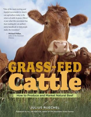 Grass-Fed Cattle: How to Produce and Market Natural Beef by Ruechel, Julius