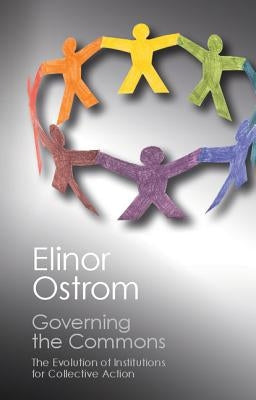 Governing the Commons: The Evolution of Institutions for Collective Action by Ostrom, Elinor