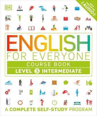 English for Everyone: Level 3: Intermediate, Course Book: A Complete Self-Study Program by Dk