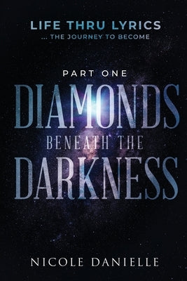 Diamonds Beneath the Darkness by Danielle, Nicole