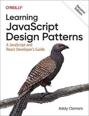 Learning JavaScript Design Patterns: A JavaScript and React Developer's Guide by Osmani, Addy