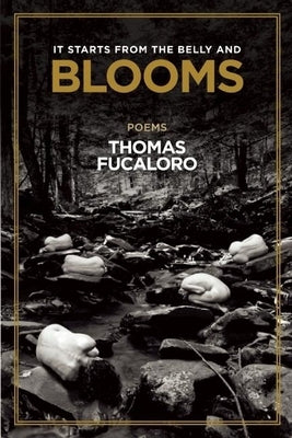 It Starts from the Belly and Blooms by Fucaloro, Thomas